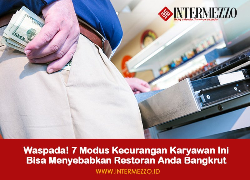 7 Modus Karyawan Curang Ini Bisa Buat Restoran Anda Rugi