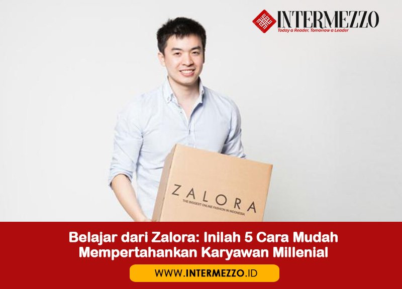 Belajar dari Zalora:5 Cara Mempertahankan Karyawan Millenial