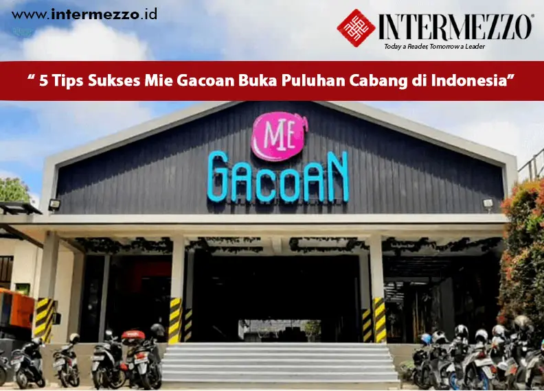 5 Tips Sukses Mie Gacoan Buka Puluhan Cabang di Indonesia