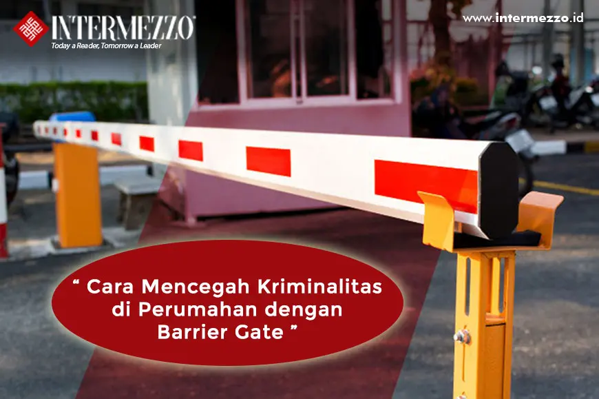 Cara Mencegah Kriminalitas di Perumahan dengan Barrier Gate