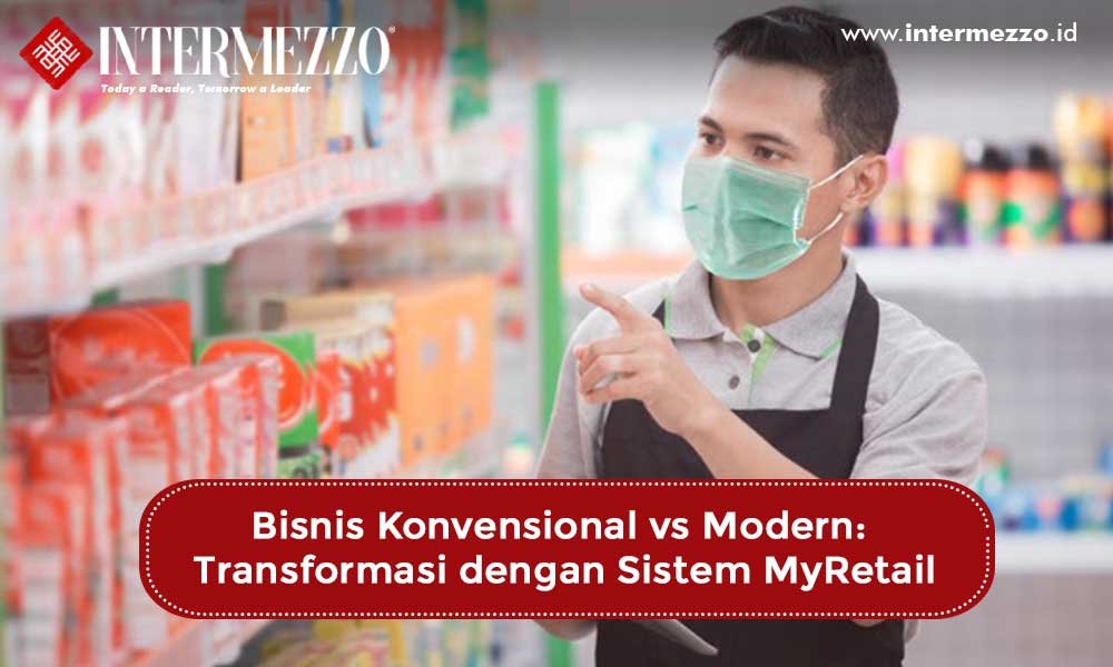 Bisnis Konvensional vs Modern: Transformasi dengan Sistem MyRetail