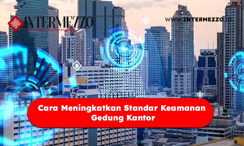 Cara Meningkatkan Standar Keamanan Gedung Kantor