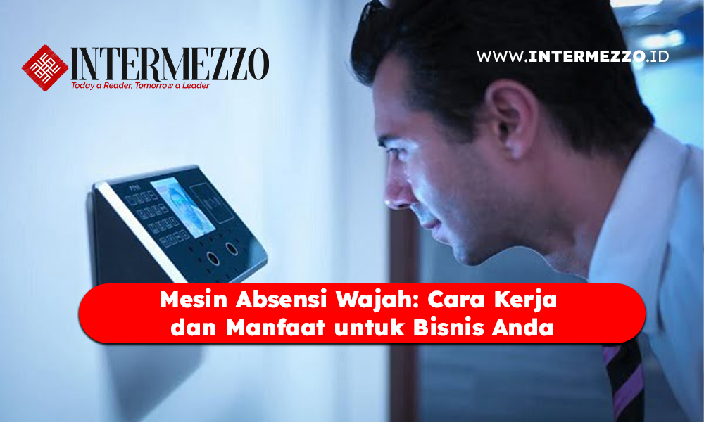 Mesin Absensi Wajah: Cara Kerja dan Manfaat untuk Bisnis Anda