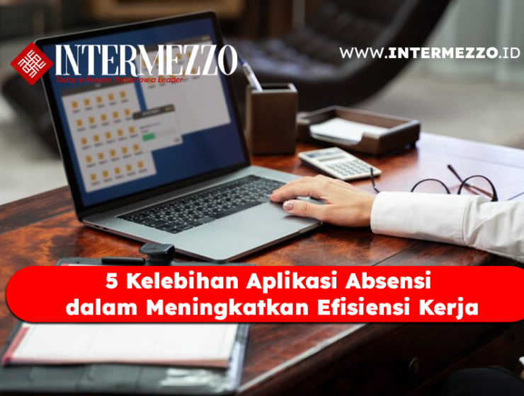 5 Kelebihan Aplikasi Absensi dalam Meningkatkan Efisiensi Kerja 5 Kelebihan Aplikasi Absensi dalam Meningkatkan Efisiensi Kerja