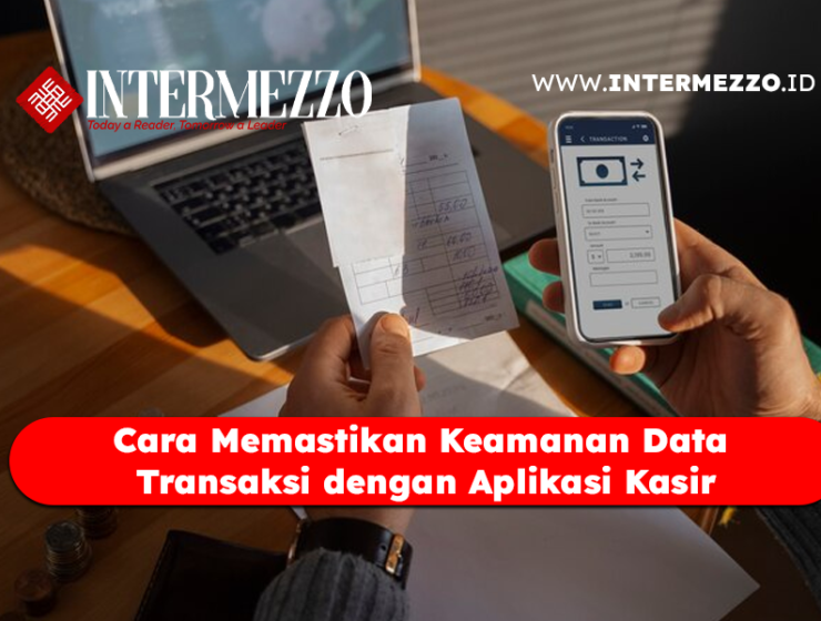 Cara Memastikan Keamanan Data Transaksi dengan Aplikasi Kasir Cara Memastikan Keamanan Data Transaksi dengan Aplikasi Kasir